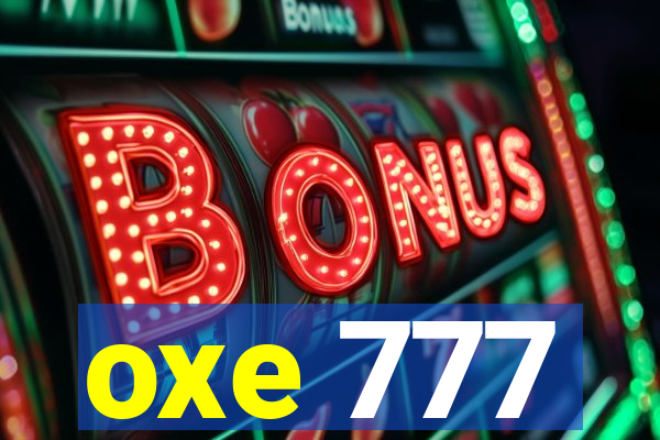 oxe 777